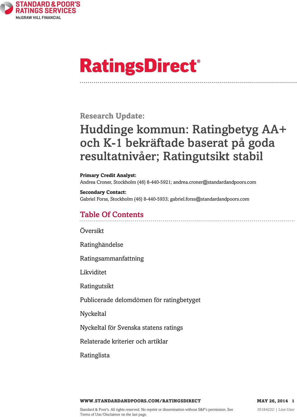 com Table Of Contents Översikt Ratinghändelse Ratingsammanfattning Likviditet Ratingutsikt Publicerade delomdömen för ratingbetyget Nyckeltal Nyckeltal för Svenska statens