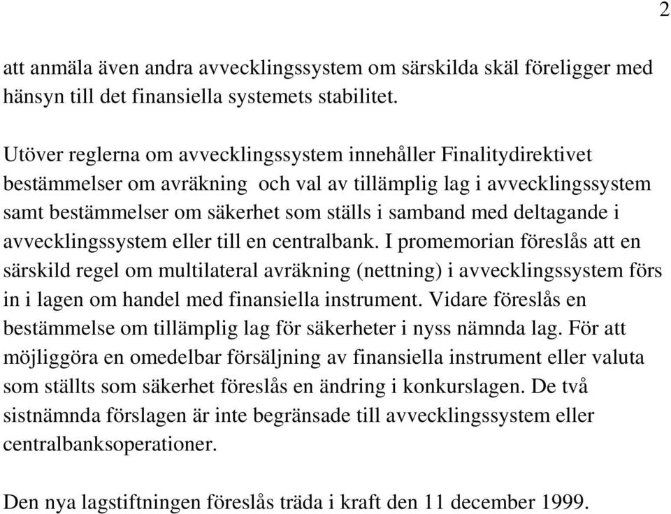 deltagande i avvecklingssystem eller till en centralbank.