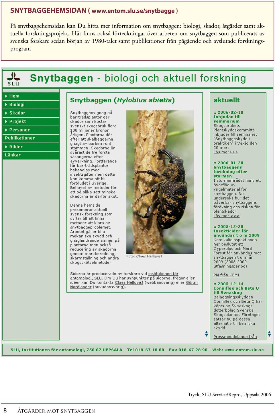 åtgärder samt aktuella forskningsprojekt.