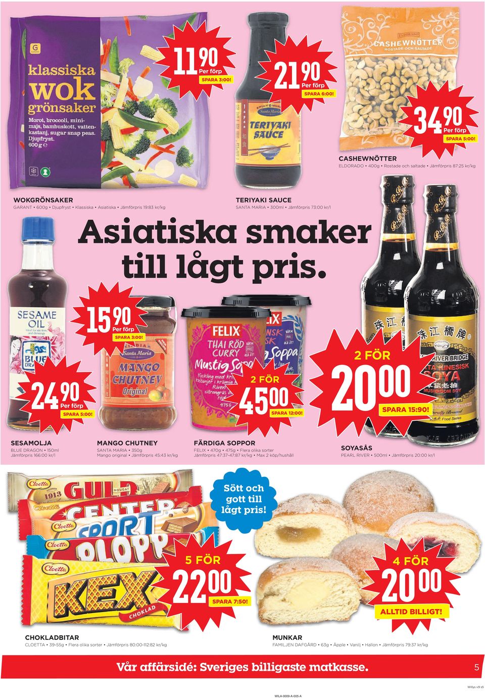 Asiatiska smaker till lågt pris. 15 SPARA 3:! 24 45 SPARA 12:! SPARA 5:!