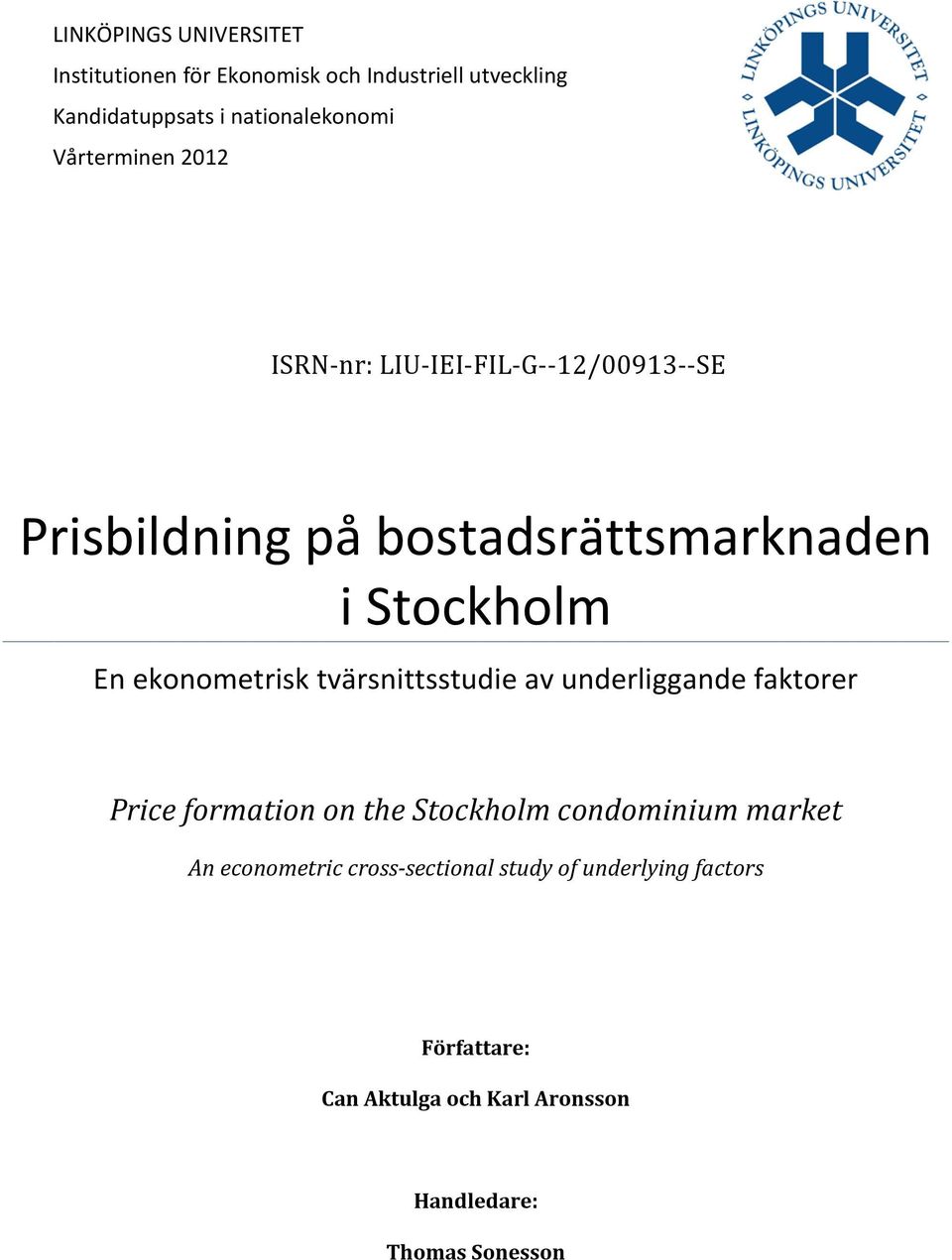 ekonometrisk tvärsnittsstudie av underliggande faktorer Price formation on the Stockholm condominium market An