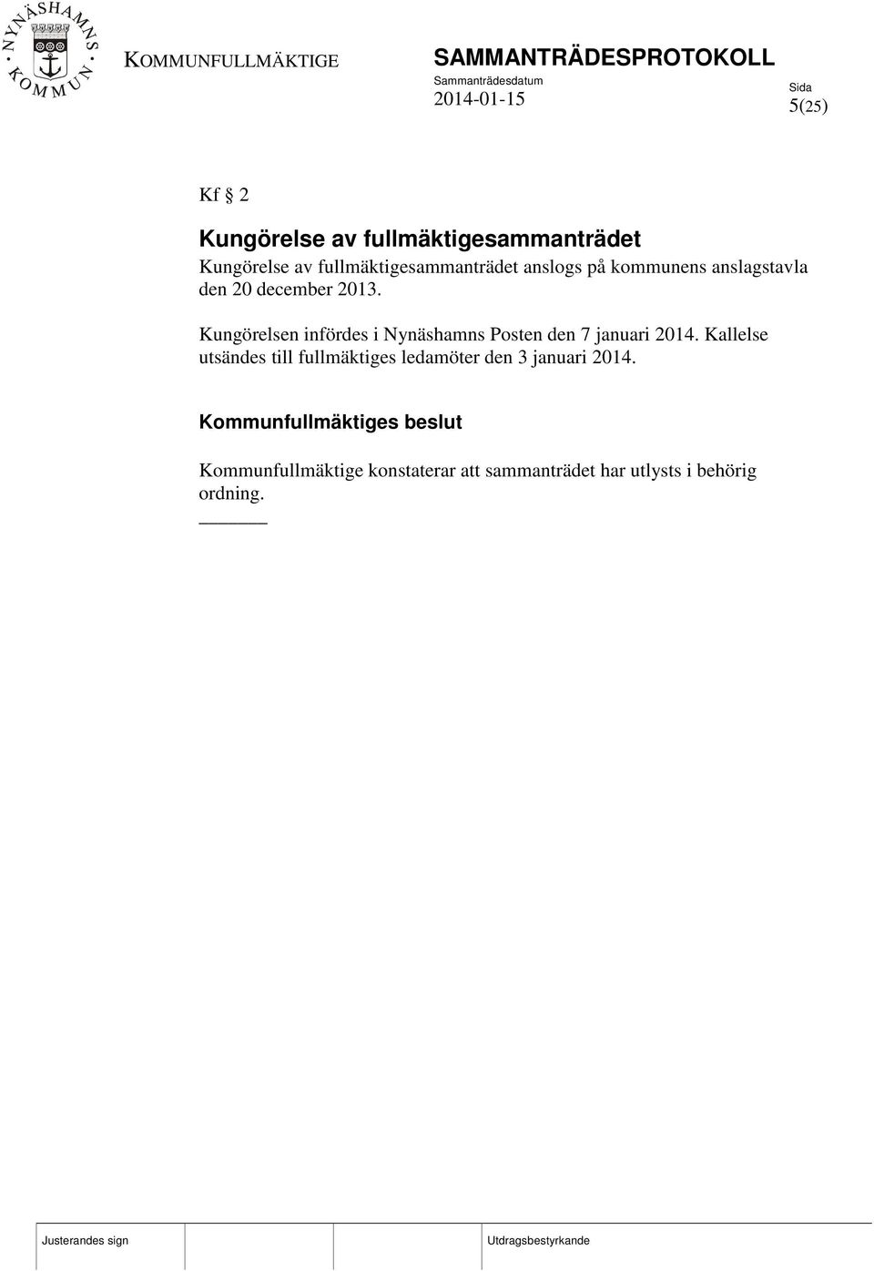 Kungörelsen infördes i Nynäshamns Posten den 7 januari 2014.