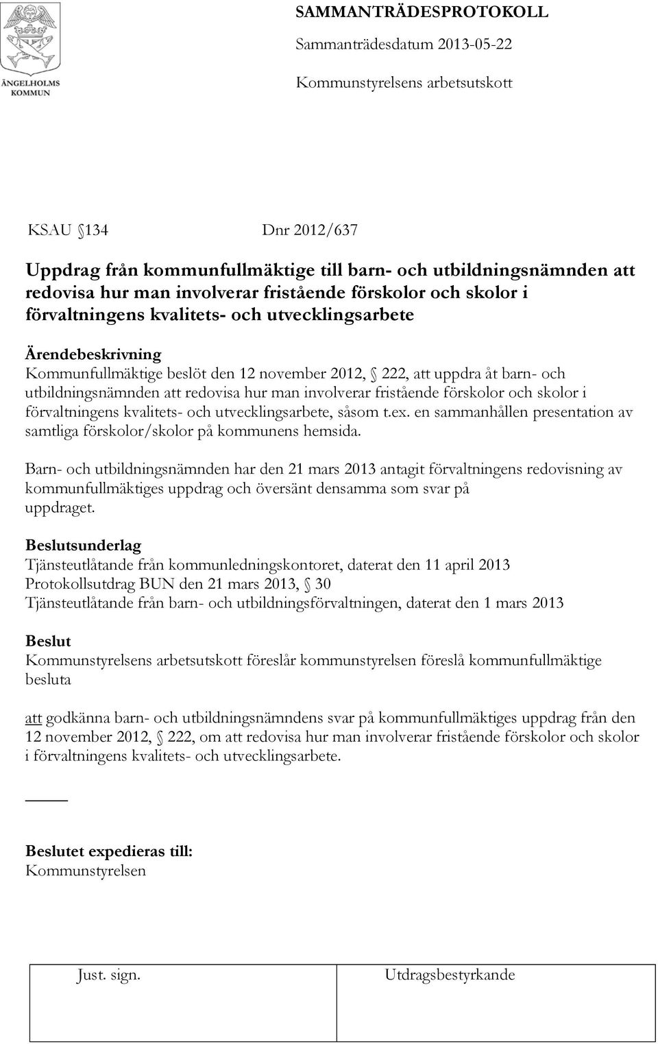 kvalitets- och utvecklingsarbete, såsom t.ex. en sammanhållen presentation av samtliga förskolor/skolor på kommunens hemsida.