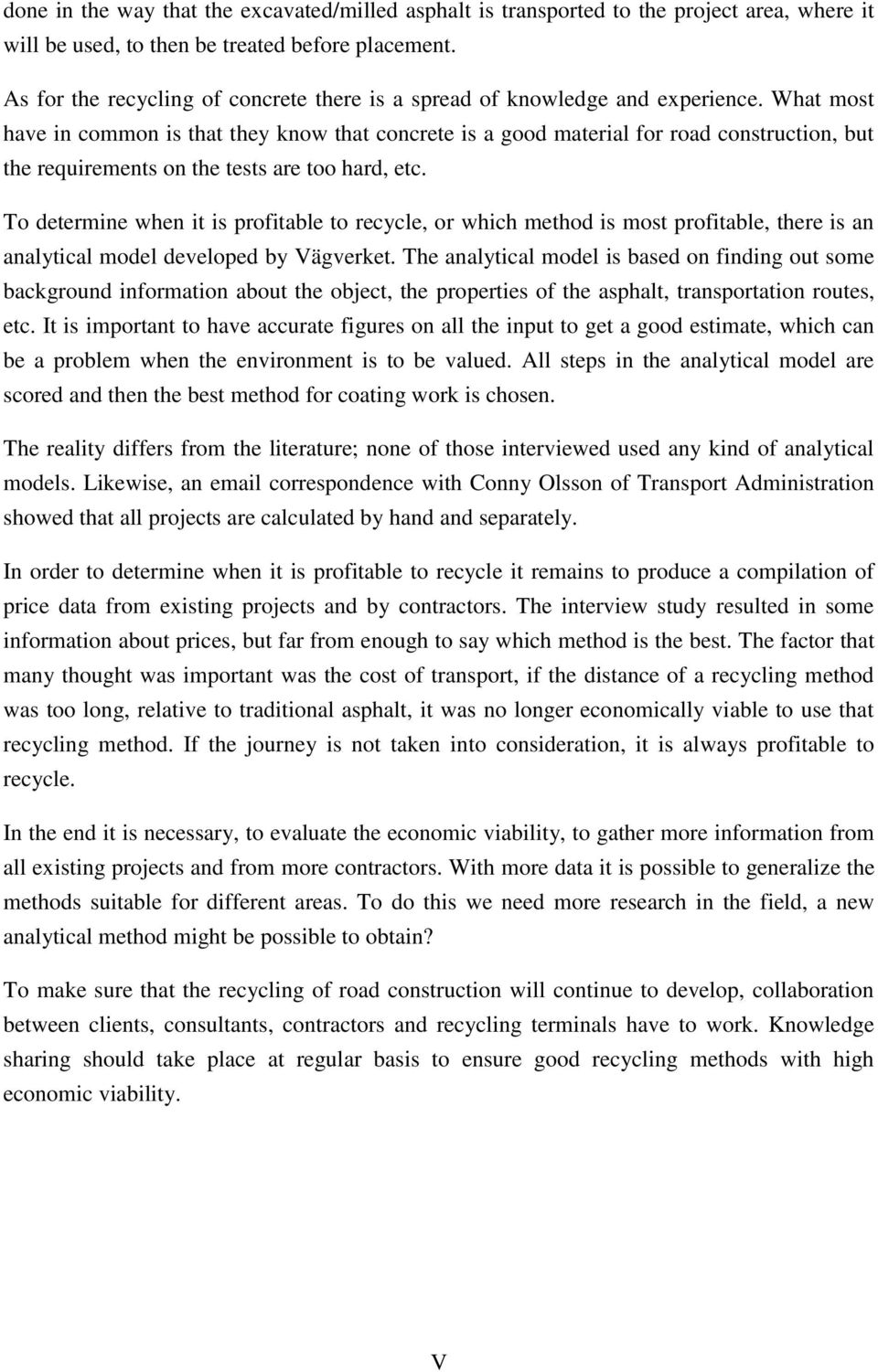 What most have in common is that they know that concrete is a good material for road construction, but the requirements on the tests are too hard, etc.