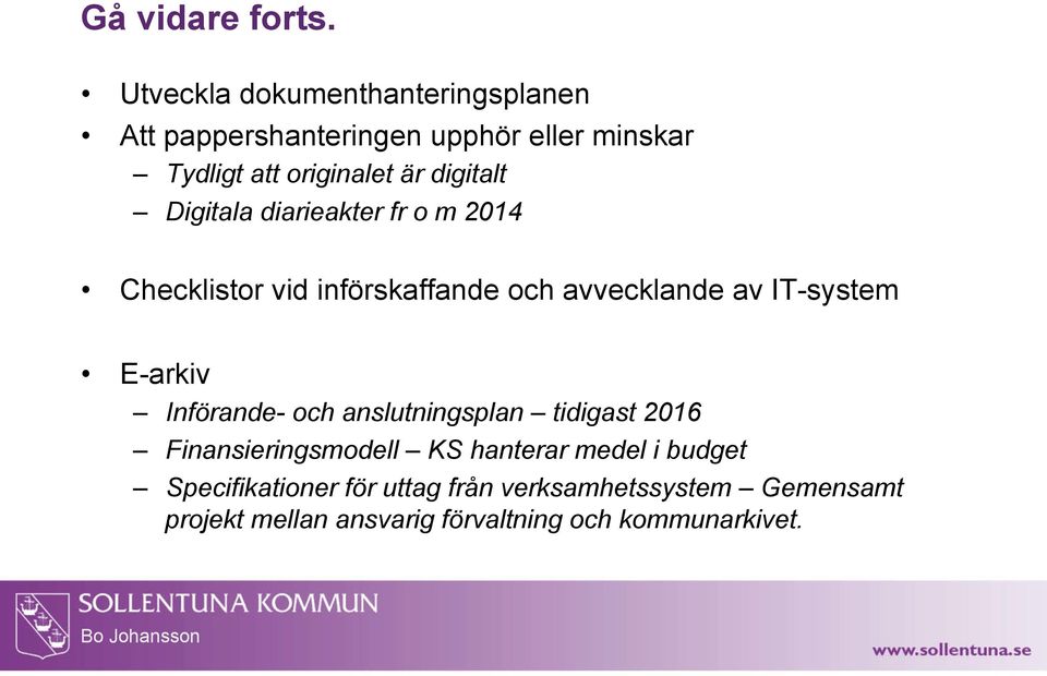 digitalt Digitala diarieakter fr o m 2014 Checklistor vid införskaffande och avvecklande av IT-system