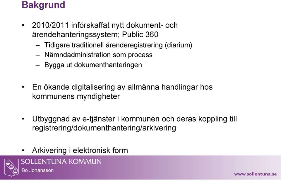 dokumenthanteringen En ökande digitalisering av allmänna handlingar hos kommunens myndigheter
