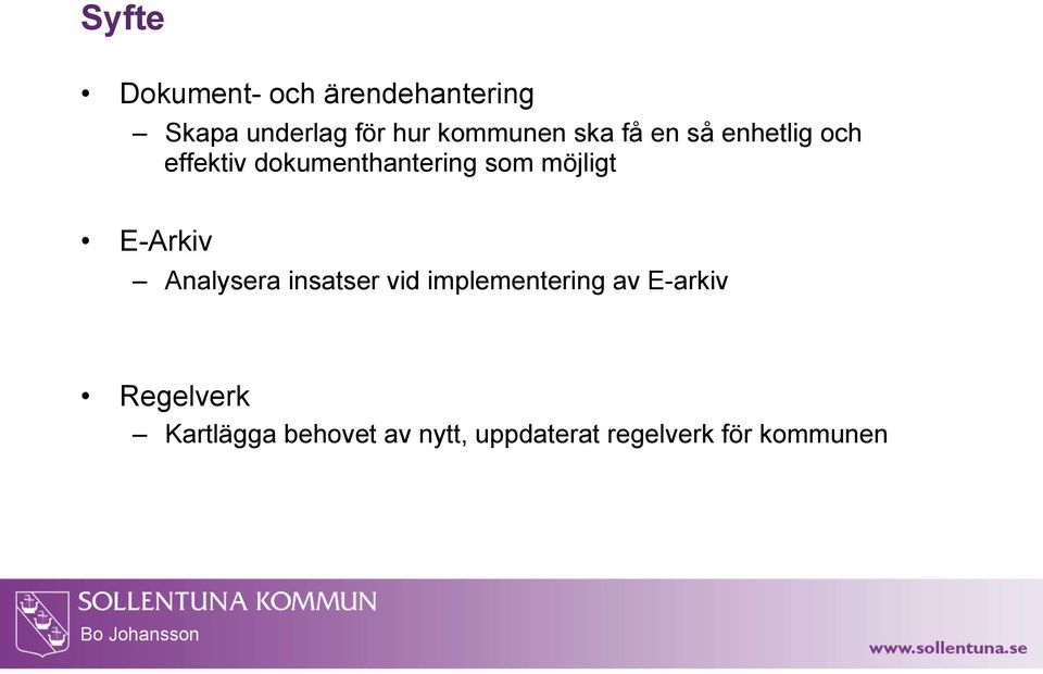 som möjligt E-Arkiv Analysera insatser vid implementering av