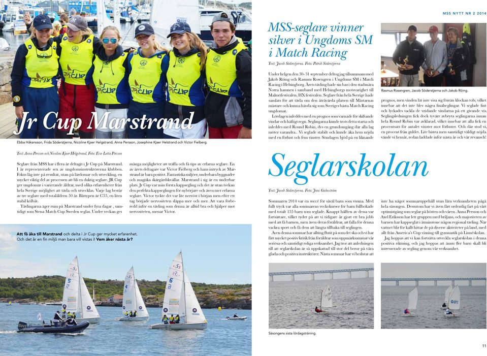 Under helgen den 30-31 september deltog jag tillsammans med Jakob Röing och Rasmus Rosengren i Ungdoms SM i Match Racing i Helsingborg.