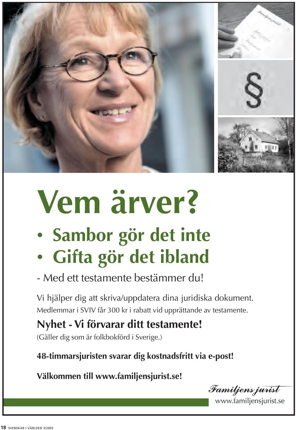 Medlemmar i SVIV får 300 kr i rabatt vid upprättande av testamente. Nyhet - Vi förvarar ditt testamente!