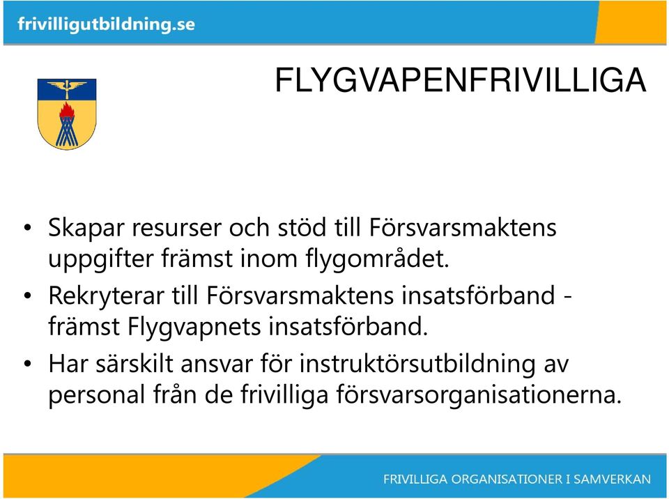 Rekryterar till Försvarsmaktens insatsförband - främst Flygvapnets