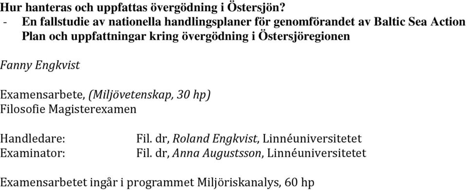 kring övergödning i Östersjöregionen Fanny Engkvist Examensarbete, (Miljövetenskap, 30 hp) Filosofie