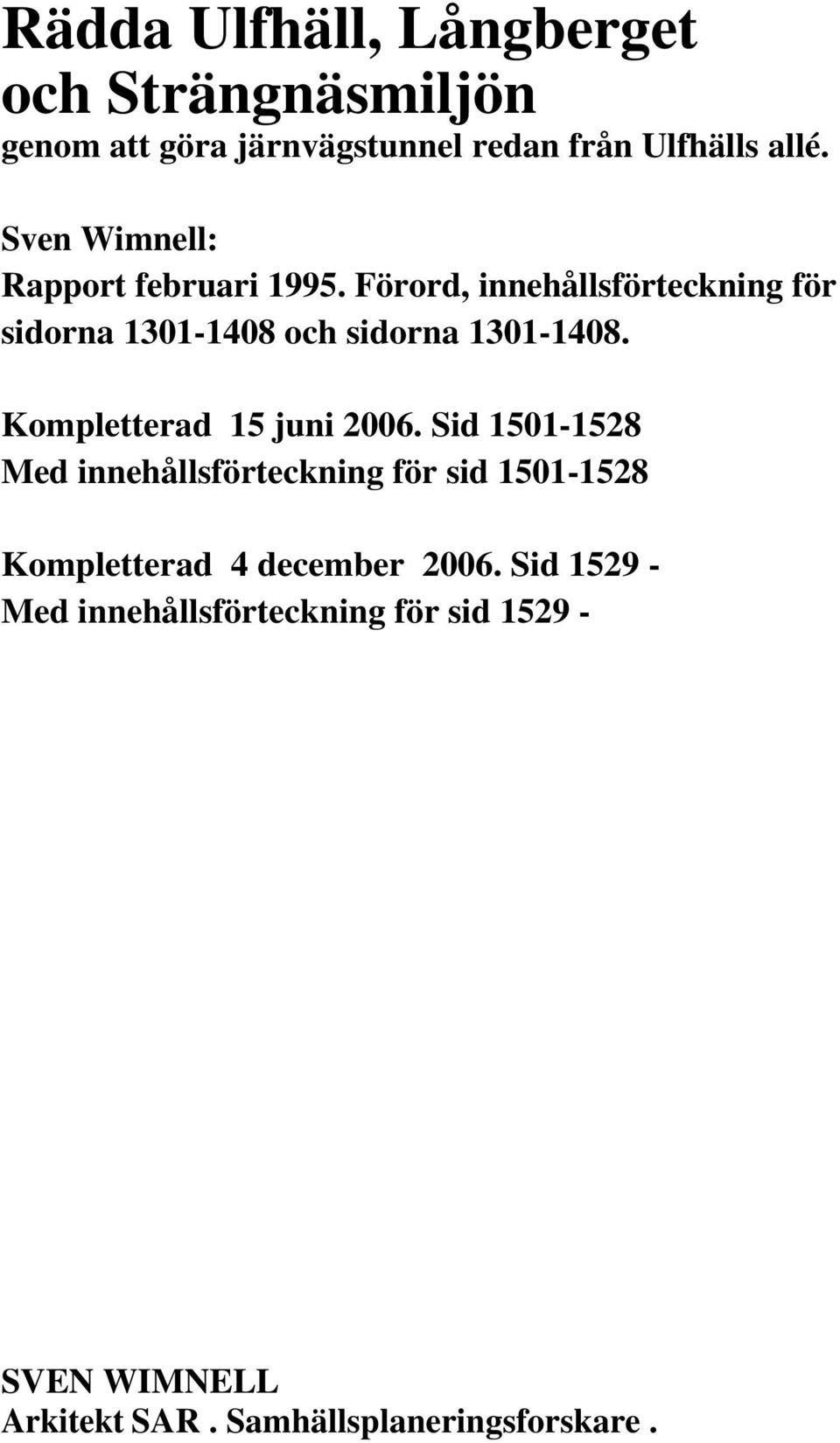 Förord, innehållsförteckning för sidorna 1301-1408 och sidorna 1301-1408. Kompletterad 15 juni 2006.