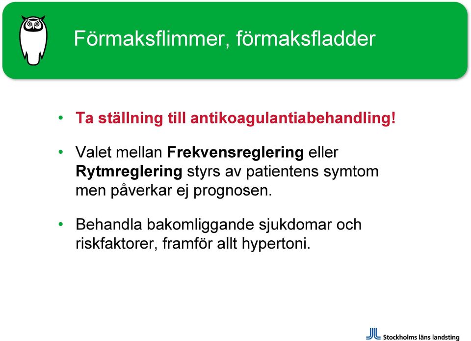 Valet mellan Frekvensreglering eller Rytmreglering styrs av