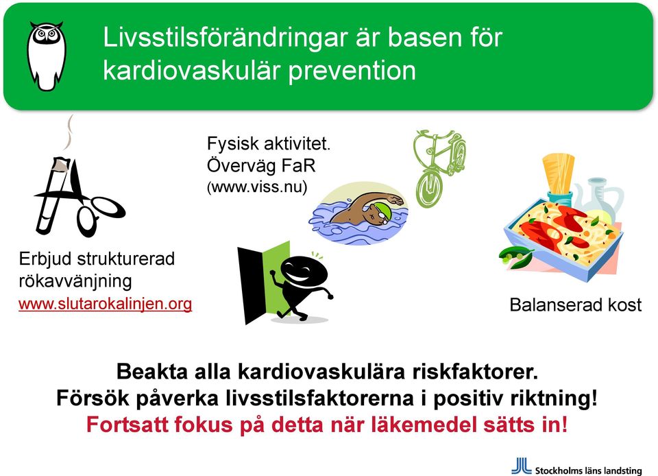 org Balanserad kost Beakta alla kardiovaskulära riskfaktorer.