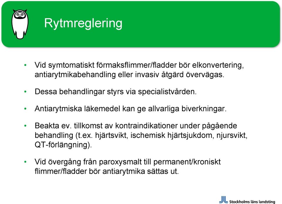 Beakta ev. tillkomst av kontraindikationer under pågående behandling (t.ex.