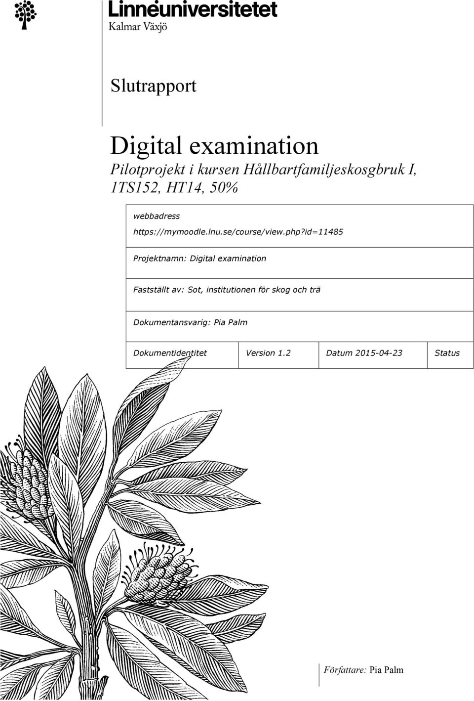 id=11485 Projektnamn: Digital examination Fastställt av: Sot, institutionen för skog