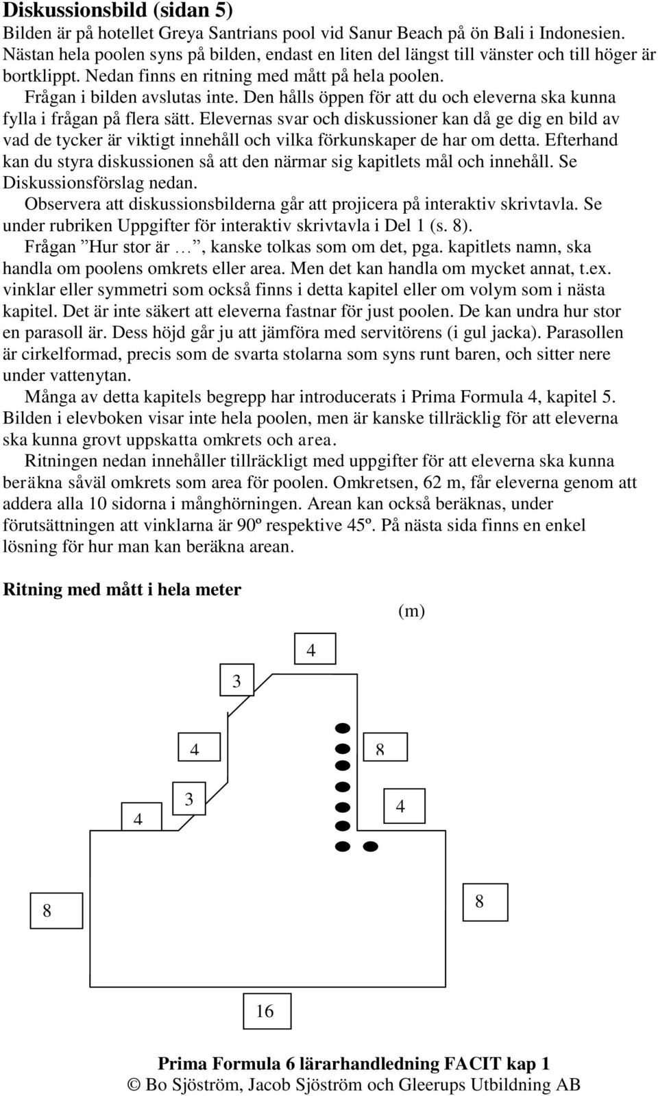 Den hålls öppen för att du och eleverna ska kunna fylla i frågan på flera sätt.