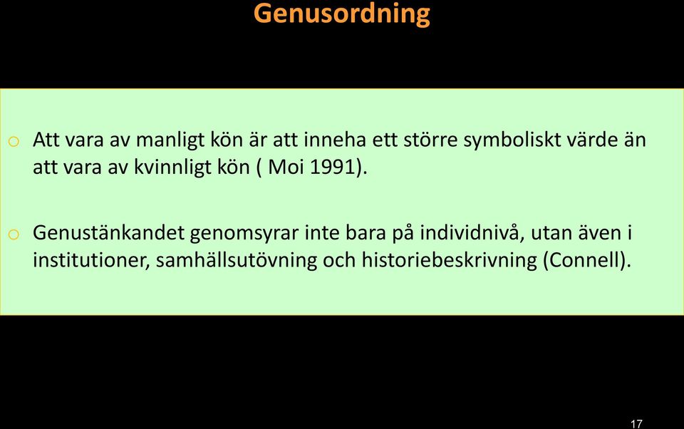 o Genustänkandet genomsyrar inte bara på individnivå, utan även