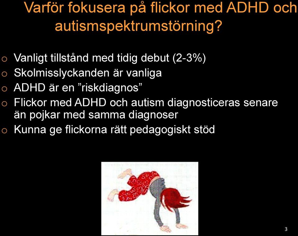 vanliga o ADHD är en riskdiagnos o Flickor med ADHD och autism