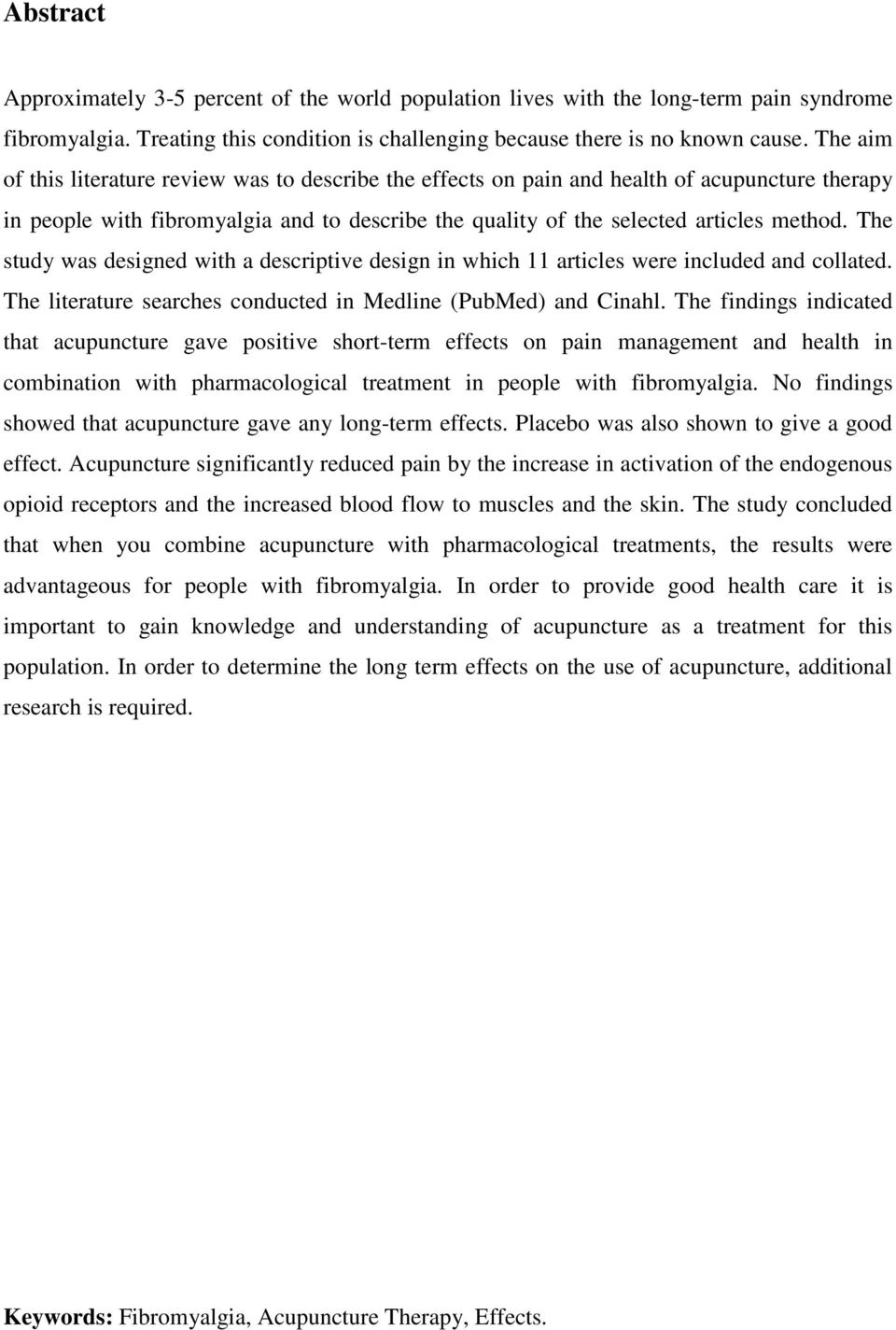 The study was designed with a descriptive design in which 11 articles were included and collated. The literature searches conducted in Medline (PubMed) and Cinahl.