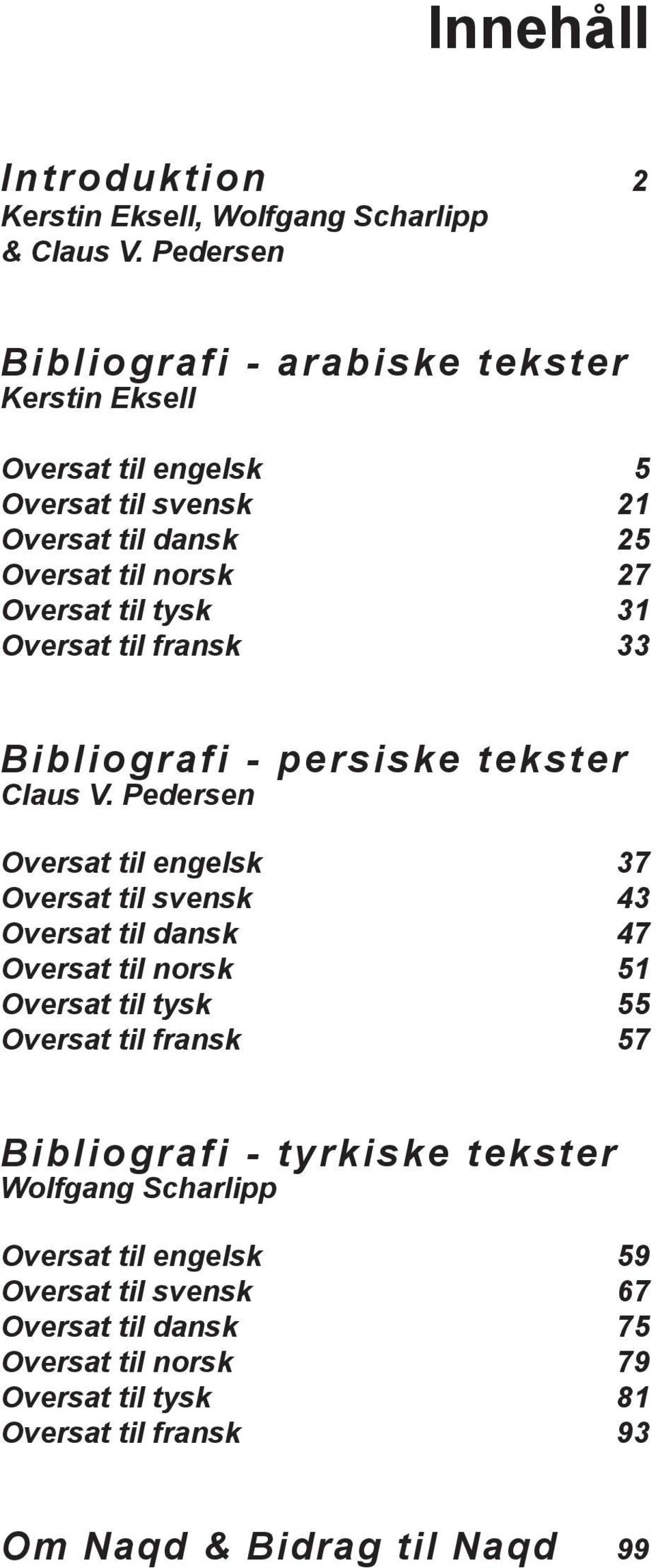 31 Oversat til fransk 33 Bibliografi - persiske tekster Claus V.