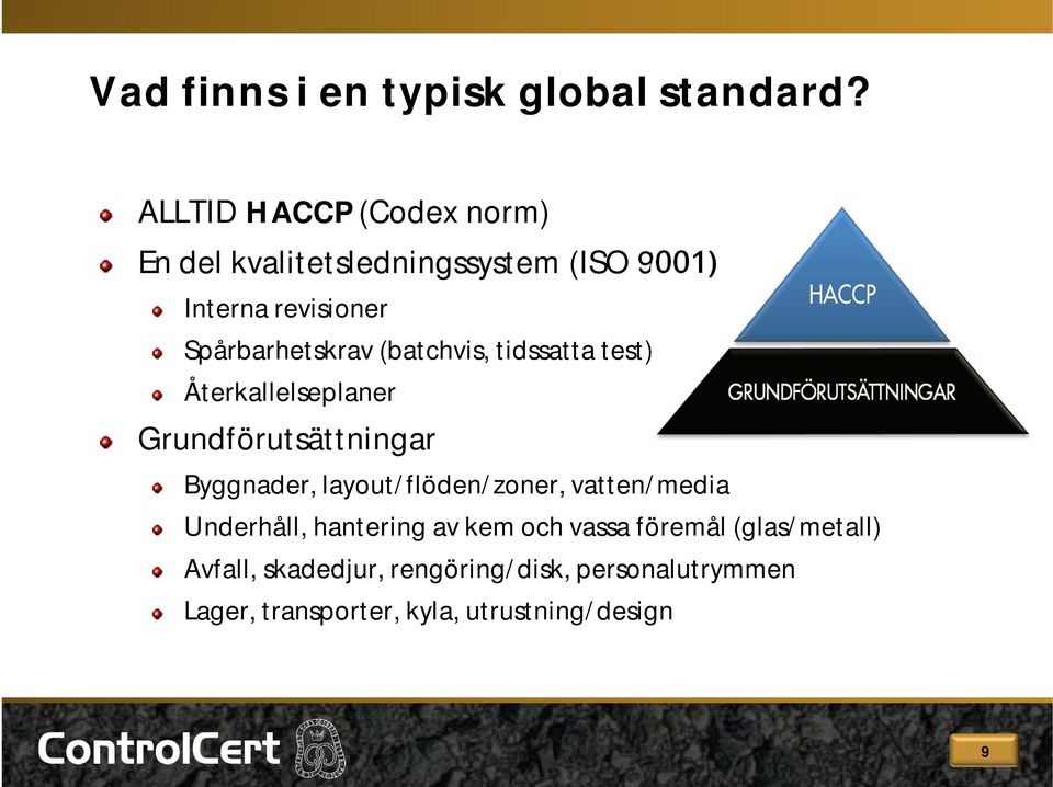 (batchvis, tidssatta test) Återkallelseplaner Grundförutsättningar Byggnader, layout/flöden/zoner,