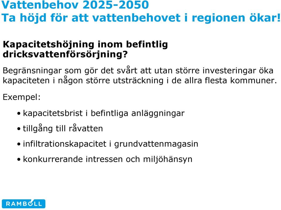 Begränsningar som gör det svårt att utan större investeringar öka kapaciteten i någon större