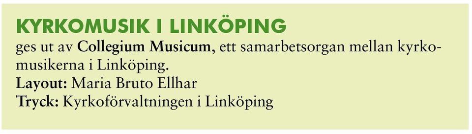 kyrkomusikerna i Linköping.