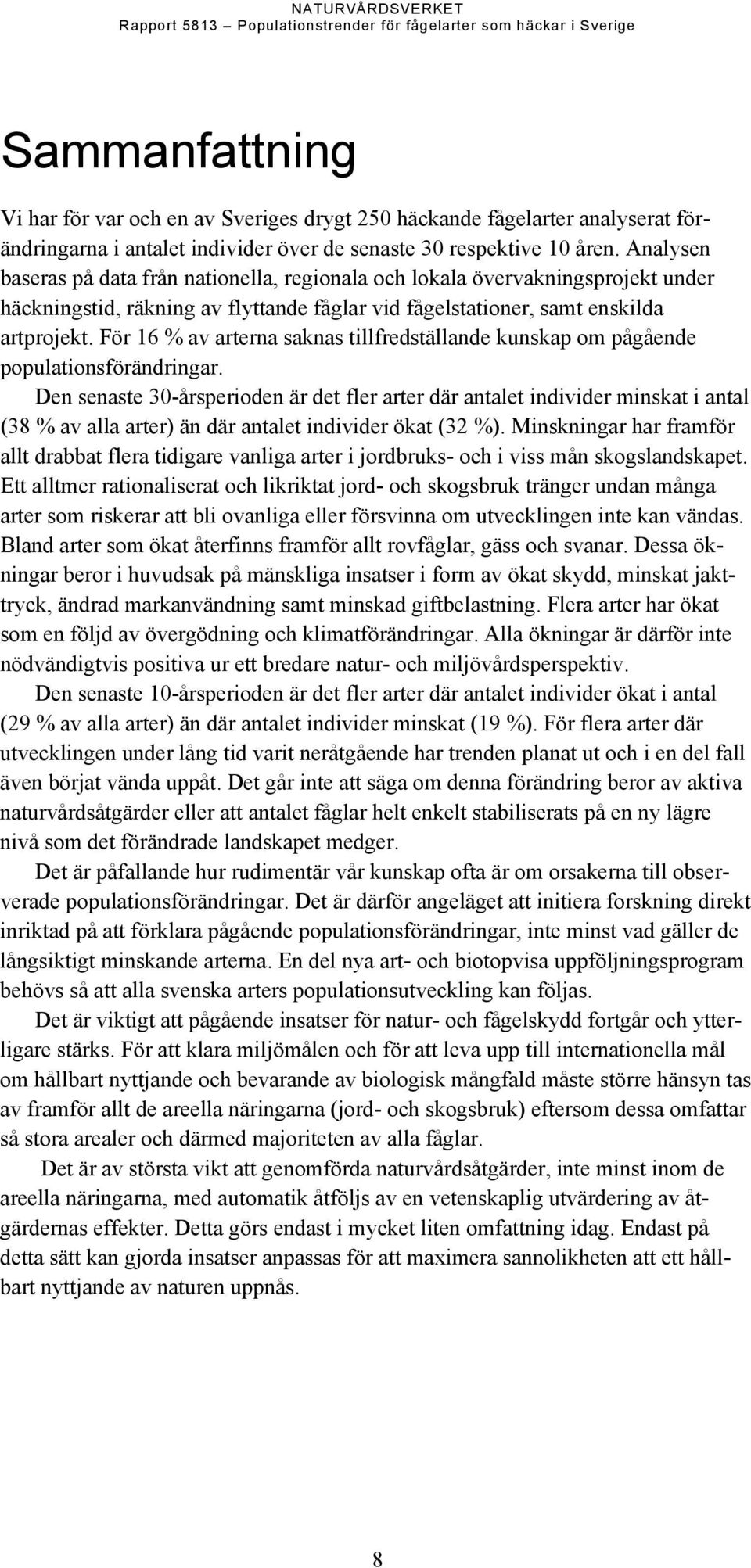 För 16 % av arterna saknas tillfredställande kunskap om pågående populationsförändringar.