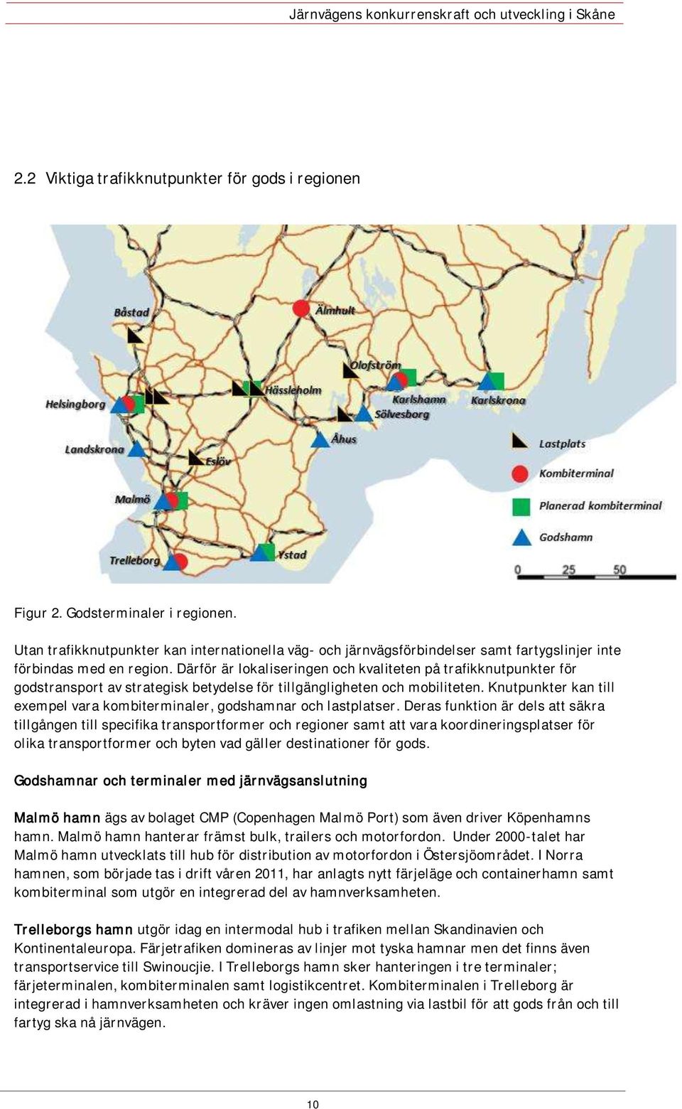 Därför är lokaliseringen och kvaliteten på trafikknutpunkter för godstransport av strategisk betydelse för tillgängligheten och mobiliteten.