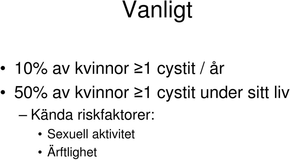 cystit under sitt liv Kända