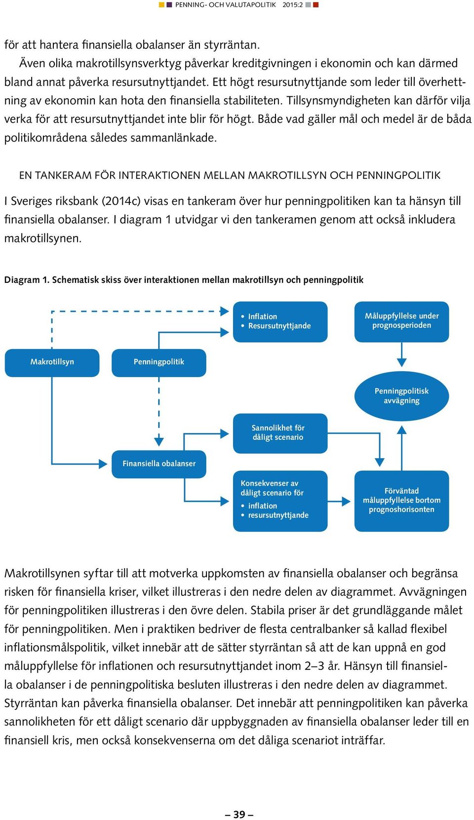 Både vad gäller mål och medel är de båda politikområdena således sammanlänkade.