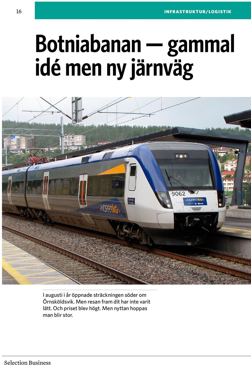 Örnsköldsvik. Men resan fram dit har inte varit lätt.