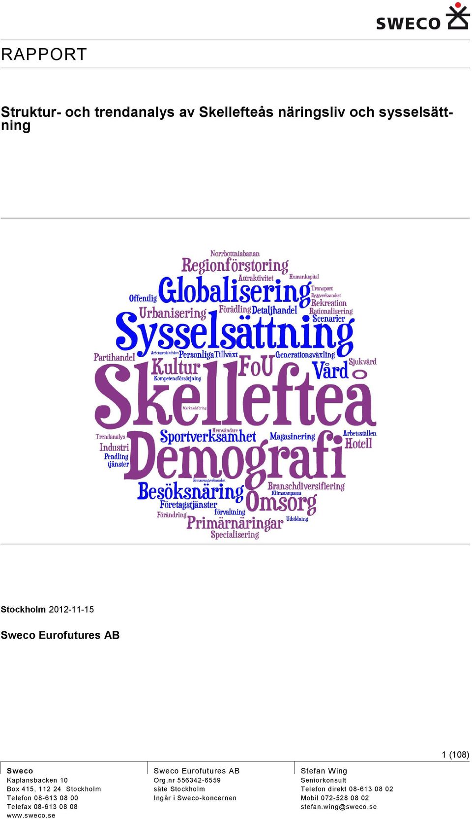 Telefax 08-613 08 08 www.sweco.se Sweco Eurofutures AB Org.