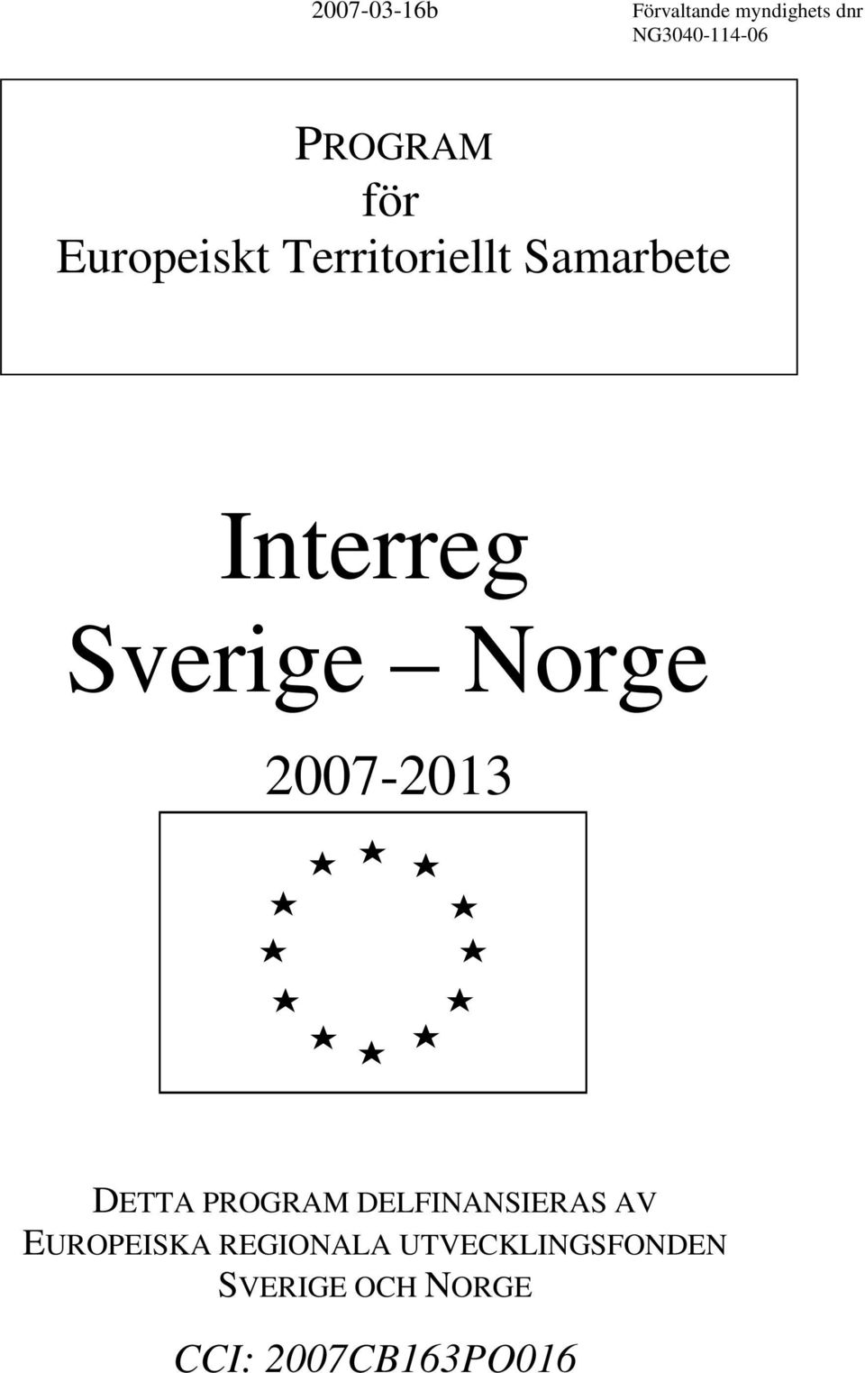 Sverige Norge 2007-2013 DETTA PROGRAM DELFINANSIERAS AV