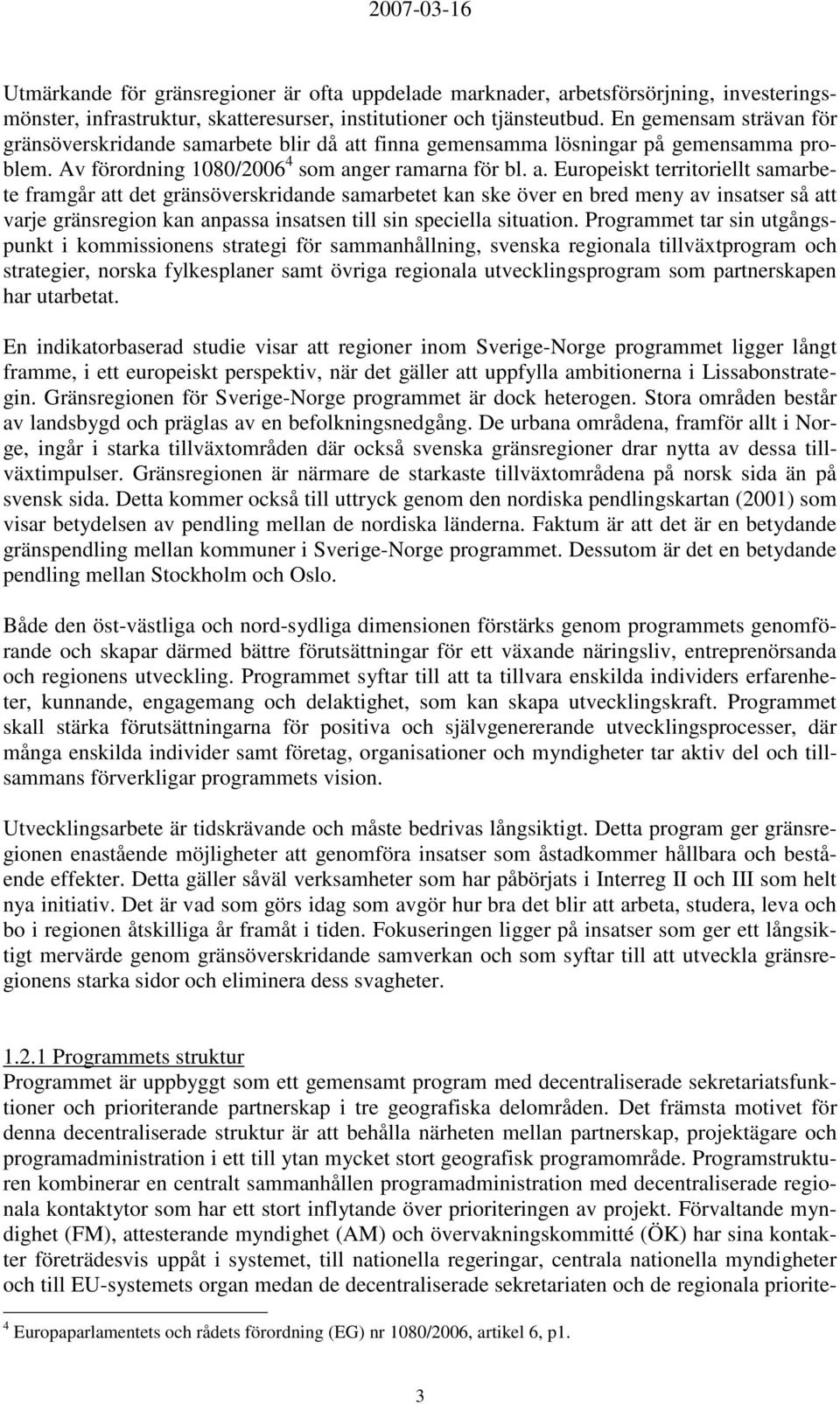 t finna gemensamma lösningar på gemensamma problem. Av förordning 1080/2006 4 som an