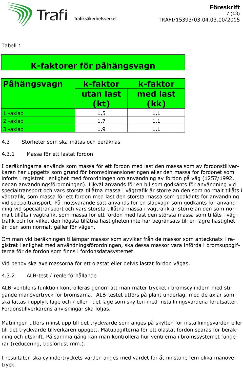 Storheter som ska mätas och beräknas 4.3.