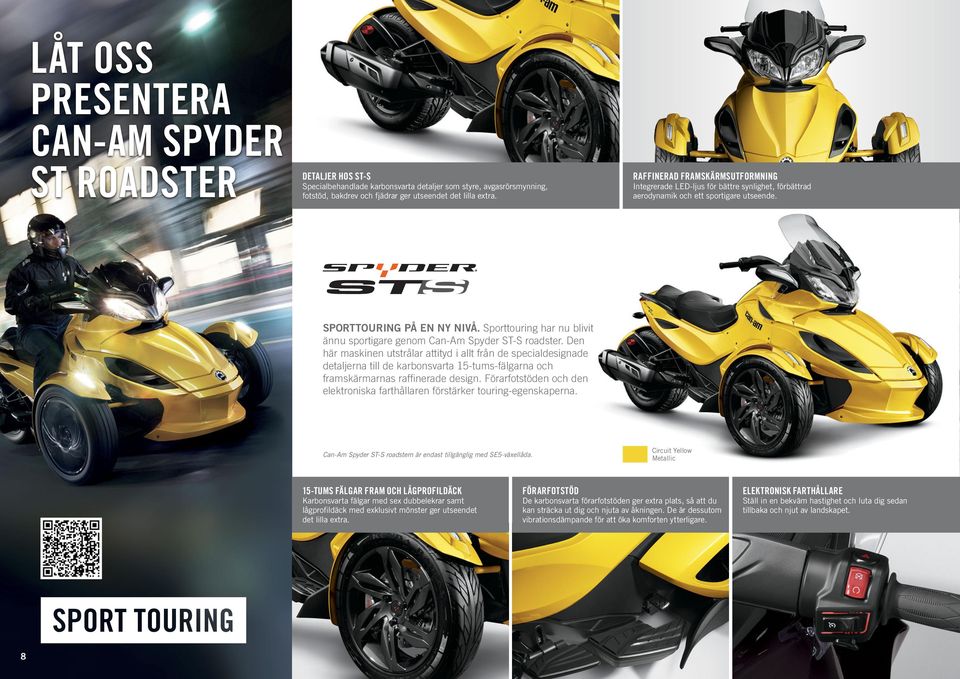 Sporttouring har nu blivit ännu sportigare genom Can-Am Spyder ST-S roadster.