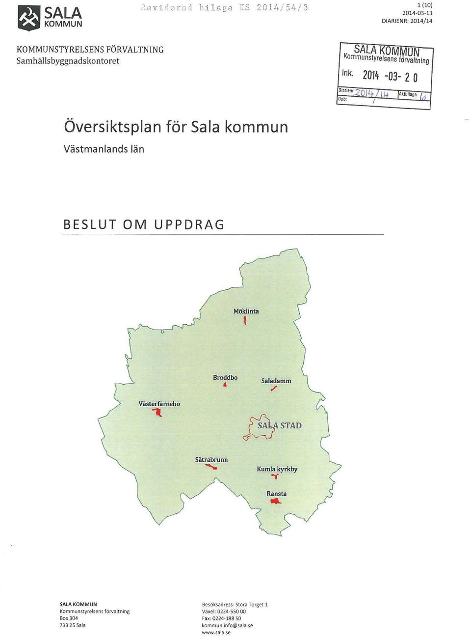 2014-03- 2 o O iarien~ OJ4 j J U Dpb: / j Aktbilaga ~ Översiktsplan för Sa la kommun BESLUT OM U P P DRAG Möklinta t VästerfärDeho.