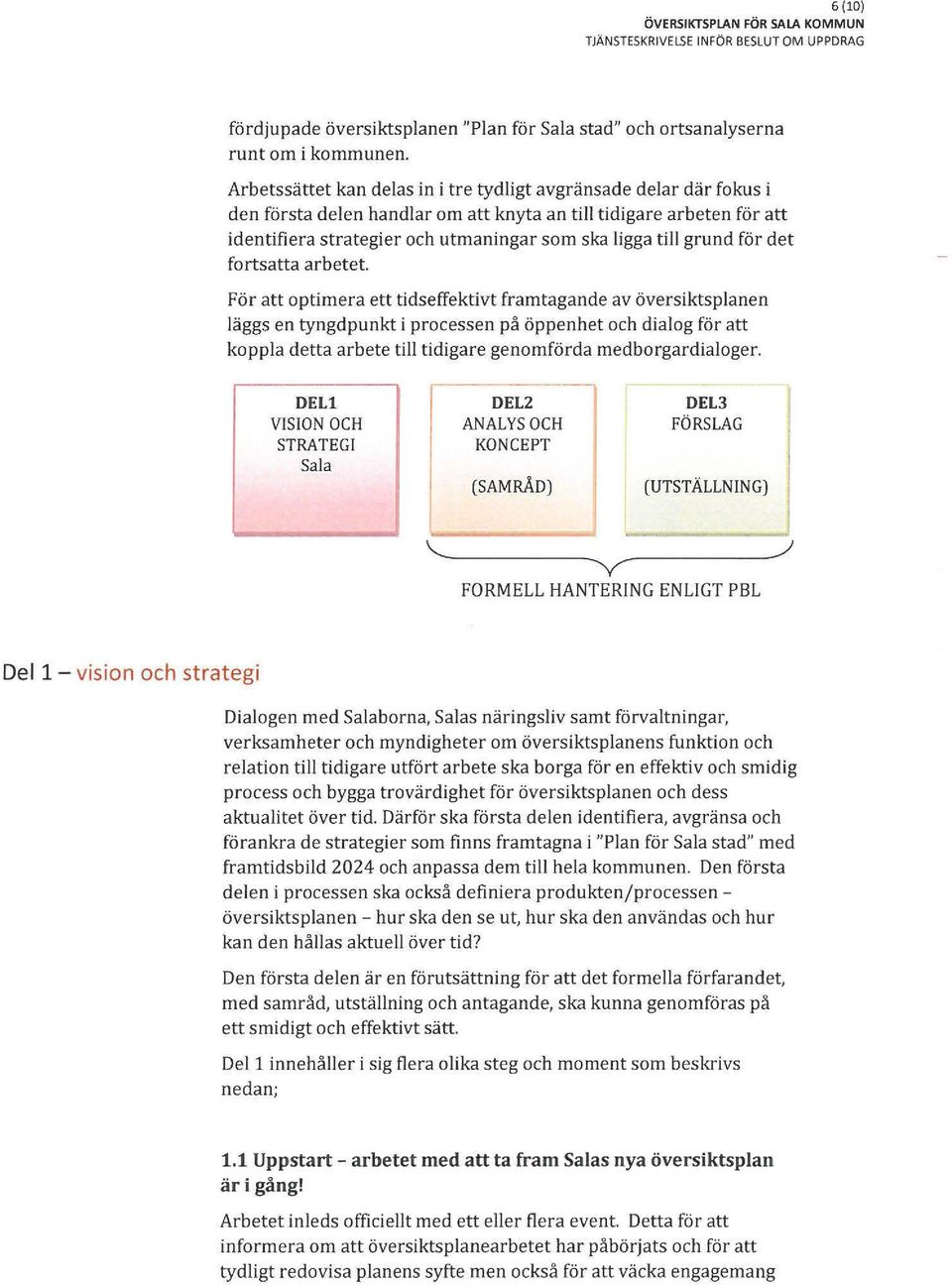 grund för det fortsatta arbetet.