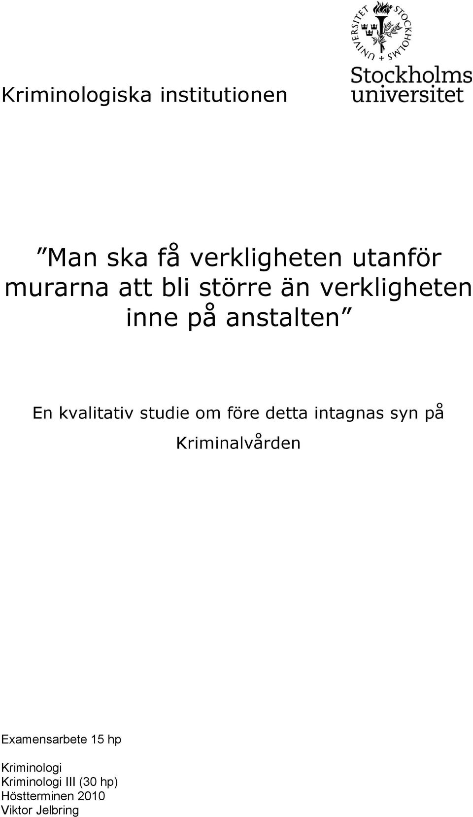 studie om före detta intagnas syn på Kriminalvården Examensarbete 15