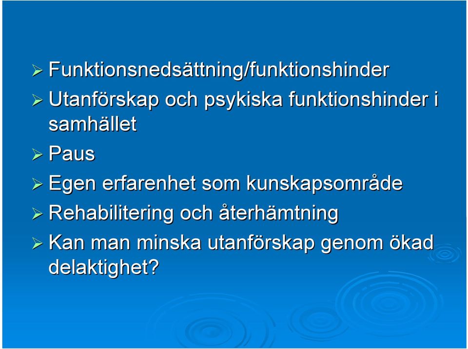 funktionshinder i samhället Paus Egen erfarenhet som