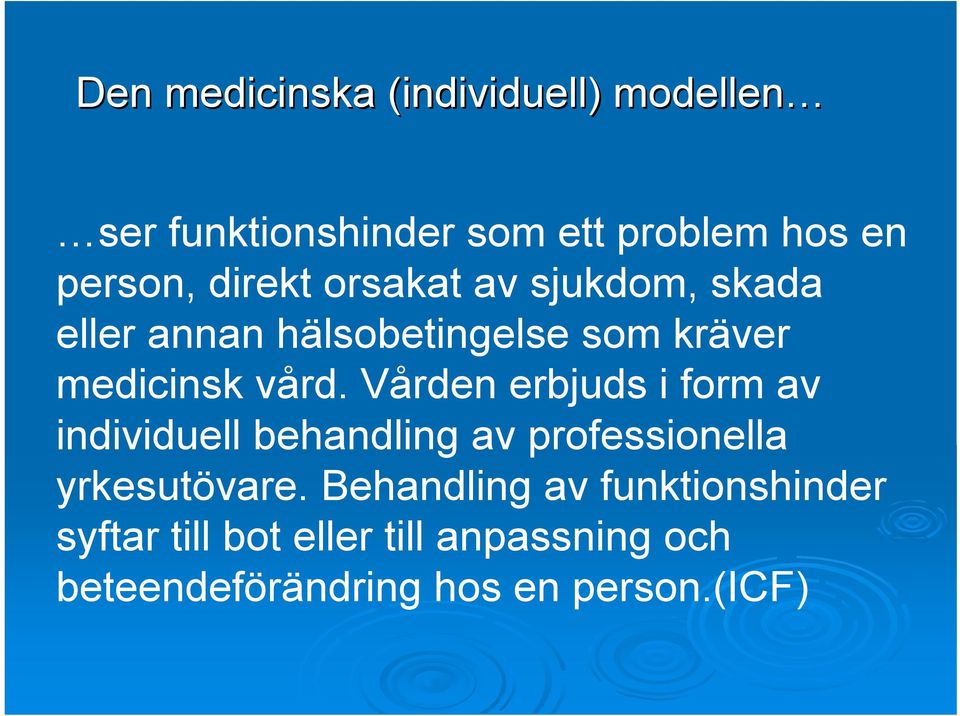 Vården erbjuds i form av individuell behandling av professionella yrkesutövare.