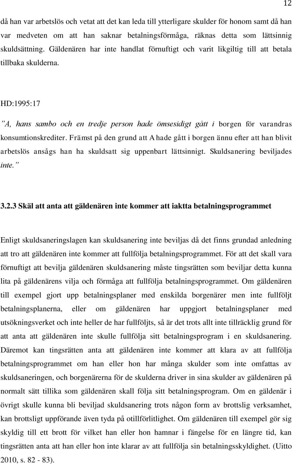 HD:1995:17 A, hans sambo och en tredje person hade ömsesidigt gått i borgen för varandras konsumtionskrediter.