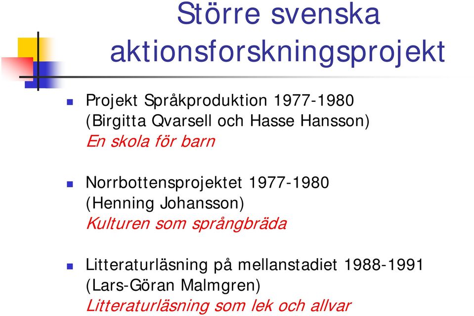 1977-1980 (Henning Johansson) Kulturen som språngbräda Litteraturläsning på