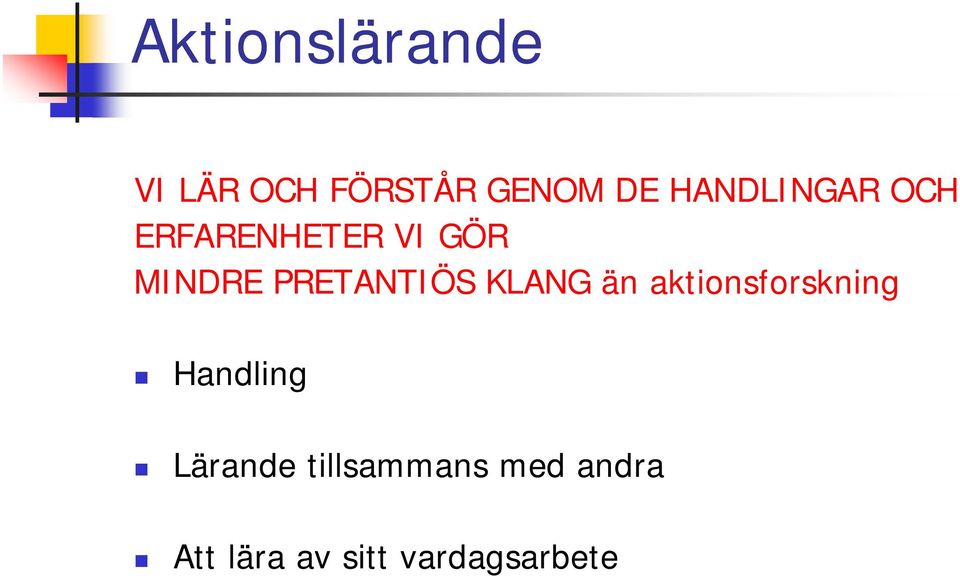 PRETANTIÖS KLANG än aktionsforskning Handling