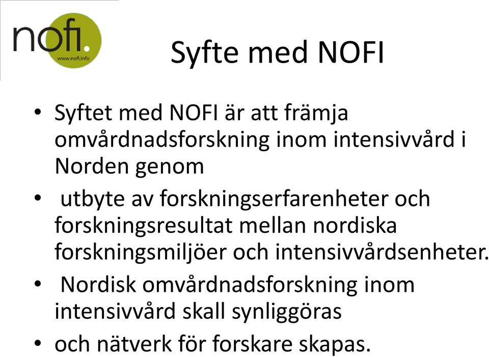 forskningsresultat mellan nordiska forskningsmiljöer och intensivvårdsenheter.