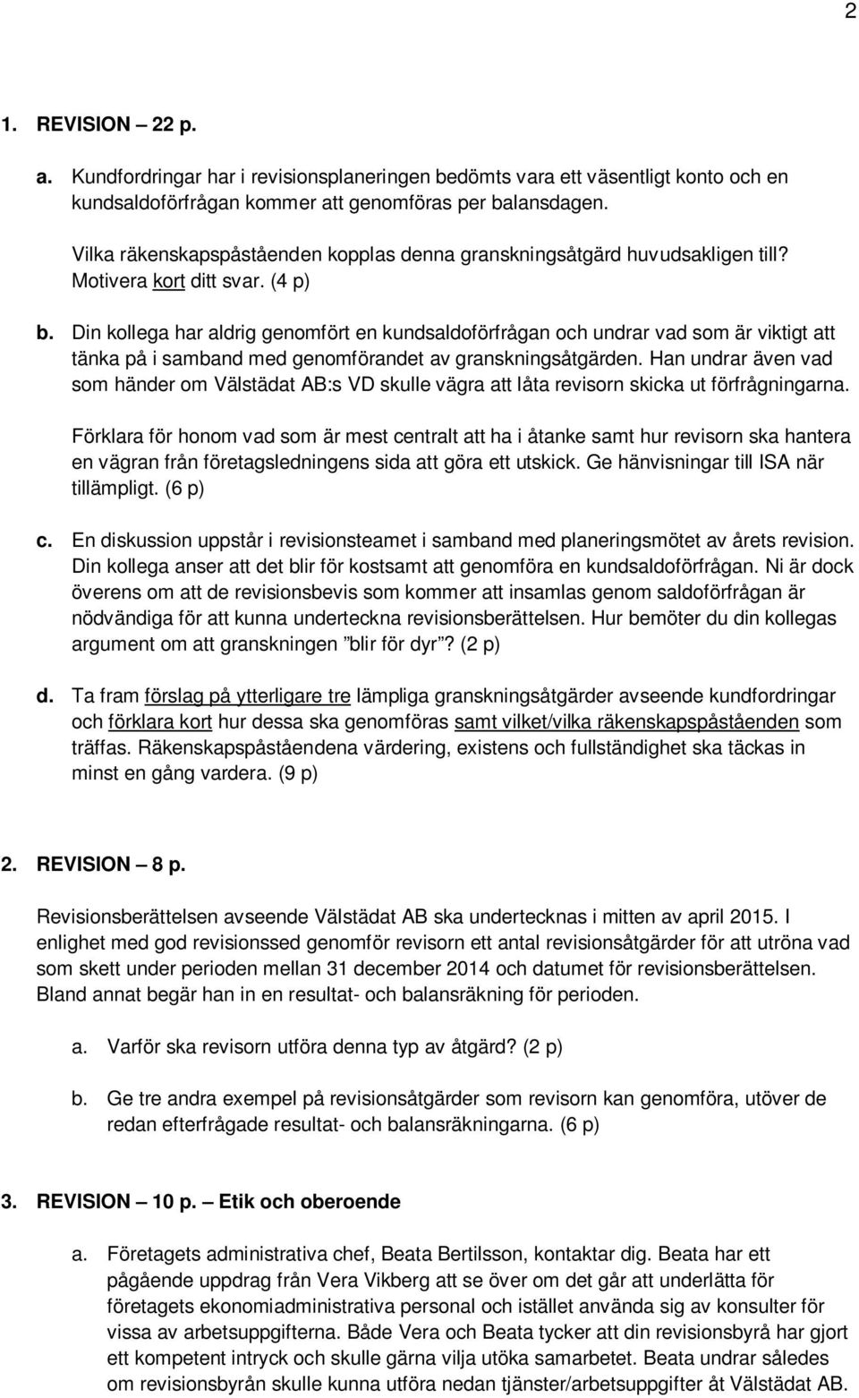 Din kollega har aldrig genomfört en kundsaldoförfrågan och undrar vad som är viktigt att tänka på i samband med genomförandet av granskningsåtgärden.