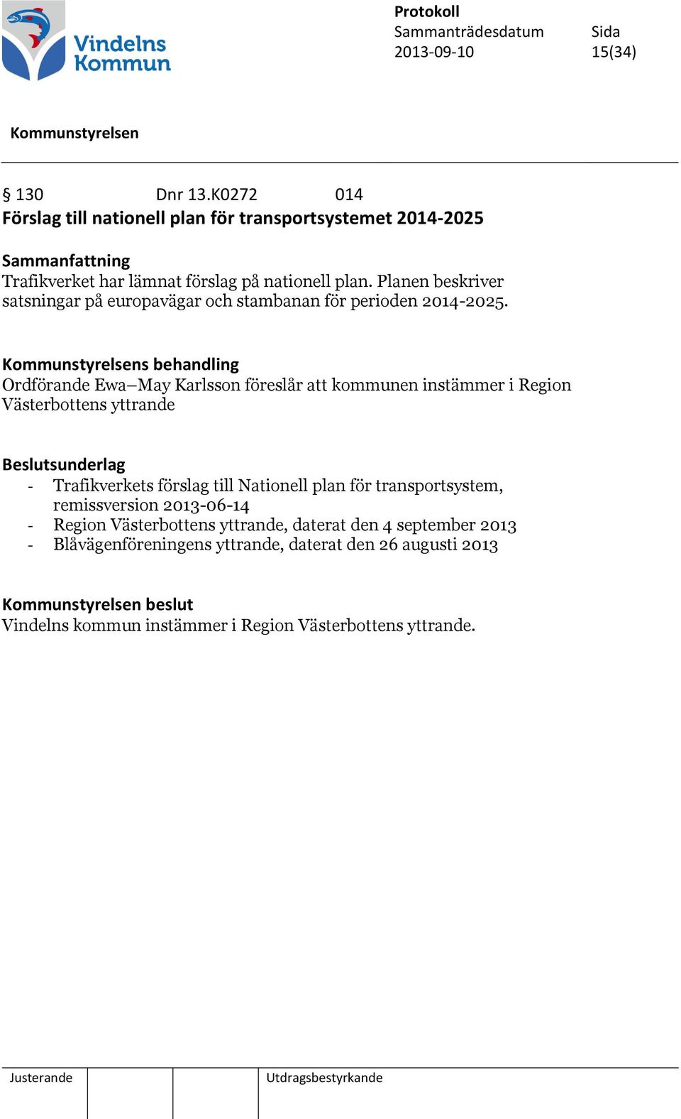 Planen beskriver satsningar på europavägar och stambanan för perioden 2014-2025.