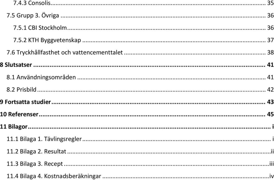 .. 42 9 Fortsatta studier... 43 10 Referenser... 45 11 Bilagor... i 11.1 Bilaga 1. Tävlingsregler... i 11.2 Bilaga 2.